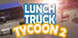 Lunch Truck Tycoon 2